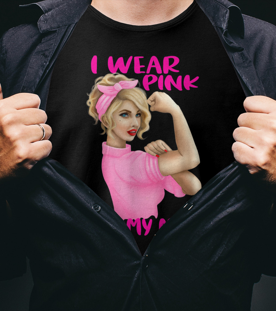 I Wear Pink For My Mom Cancer Awareness Rosie The Riveter Pink Ribbon Unbreakable T-Shirt
