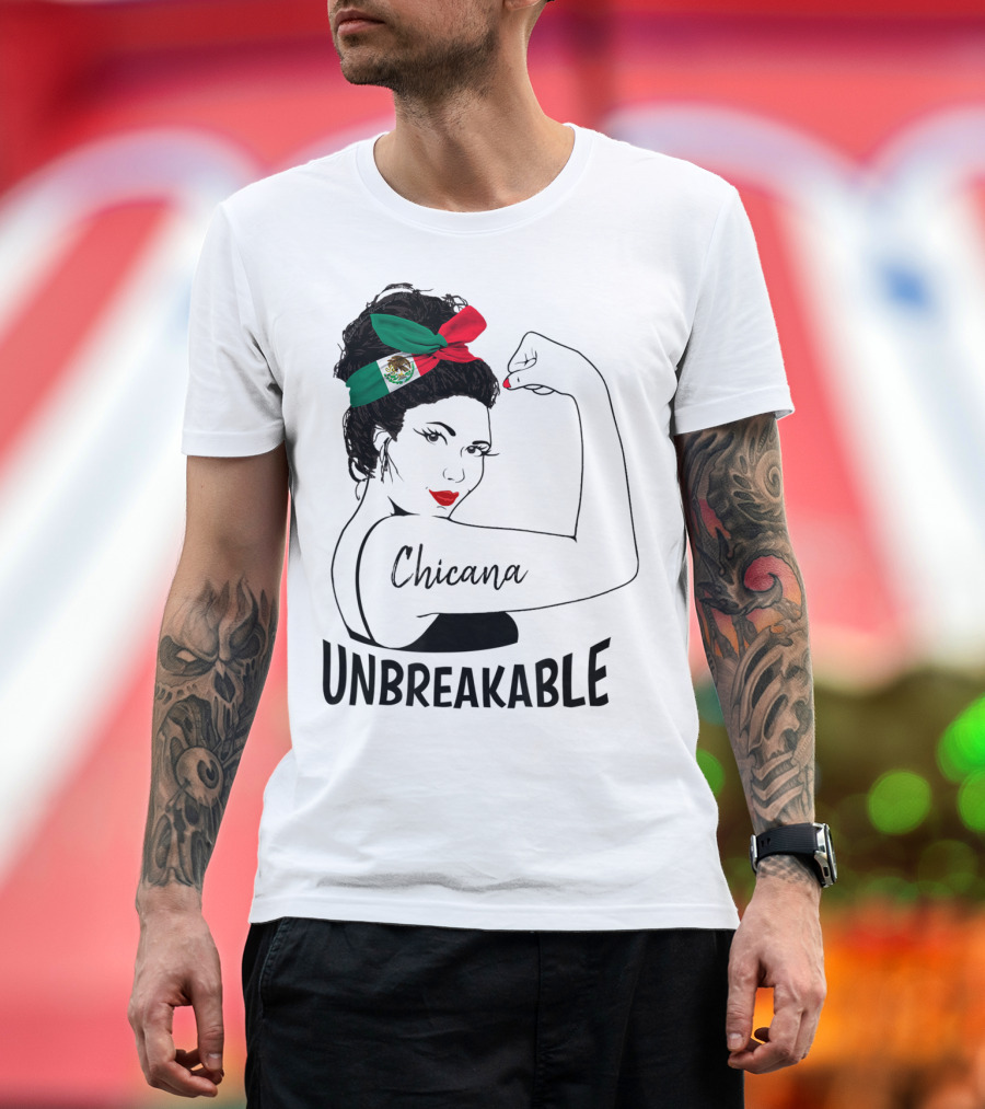 Chicana Unbreakable Mexican Flag Rosie The Riveter T-Shirt