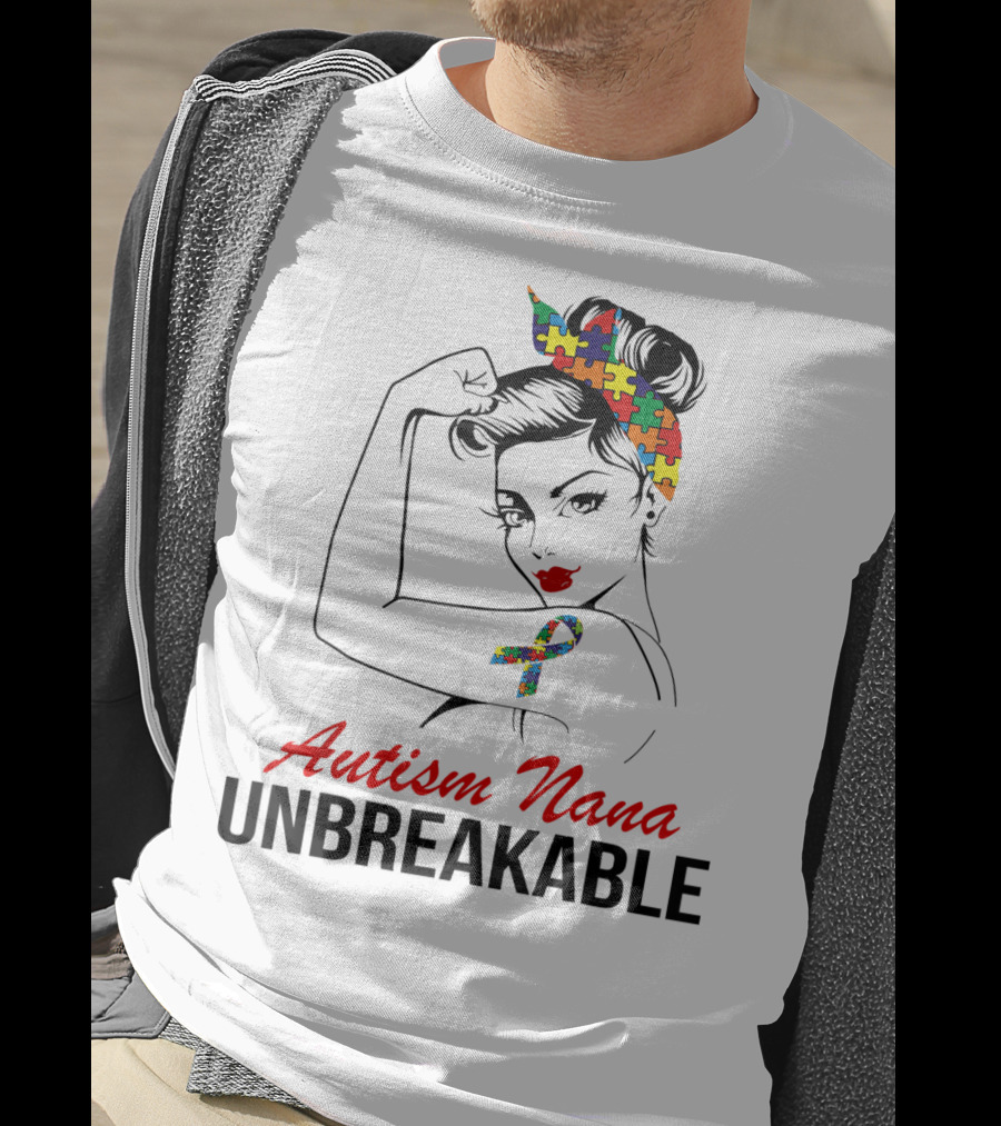 Autism Nana Unbreakable With Puzzle Ribbon And Rosie The Riveter T-Shirt