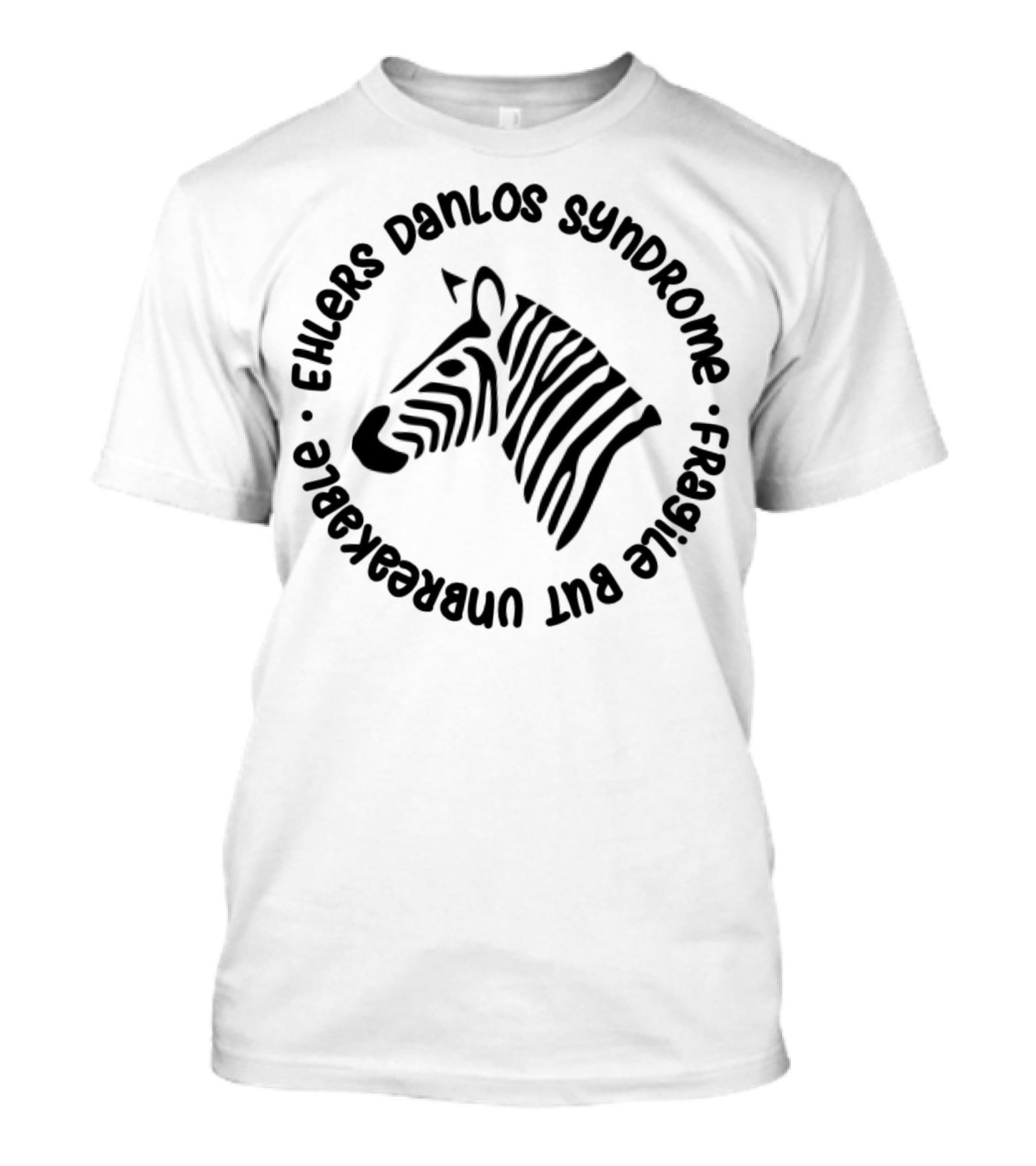 Ehlers Danlos Syndrome Zebra Awareness Fragile But Unbreakable T-Shirt