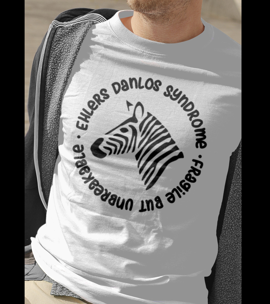 Ehlers Danlos Syndrome Zebra Awareness Fragile But Unbreakable T-Shirt