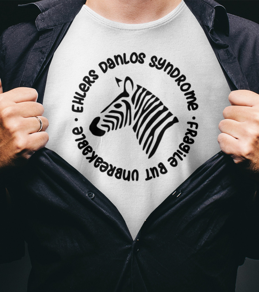 Ehlers Danlos Syndrome Zebra Awareness Fragile But Unbreakable T-Shirt