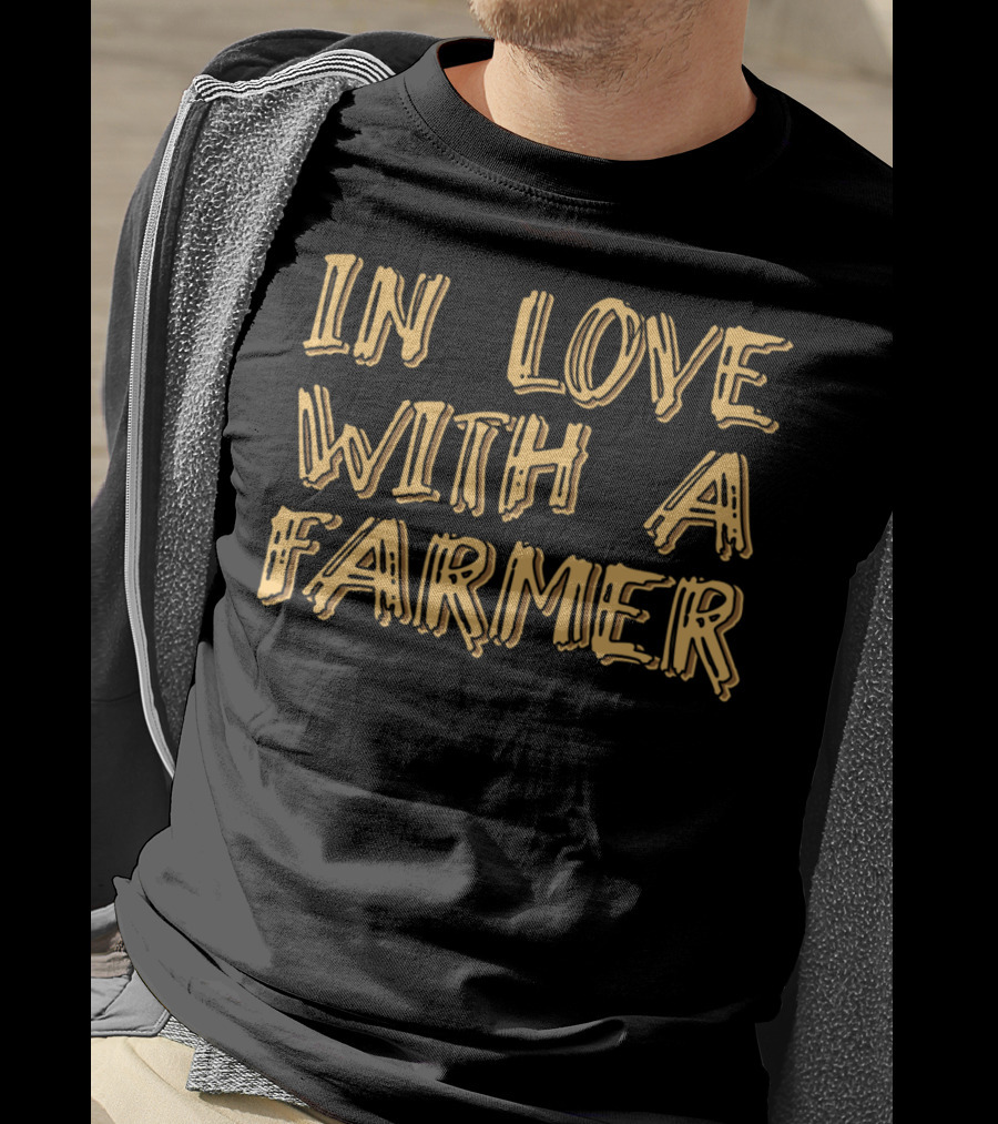 In Love With A Farmer Funny Farm Family Couple T-Shirt