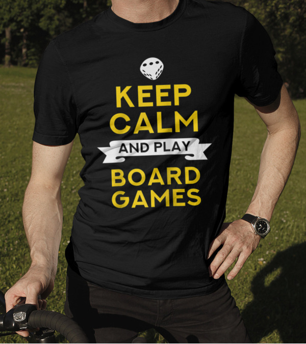 Keep Calm And Play Board Games With Dice T-Shirt