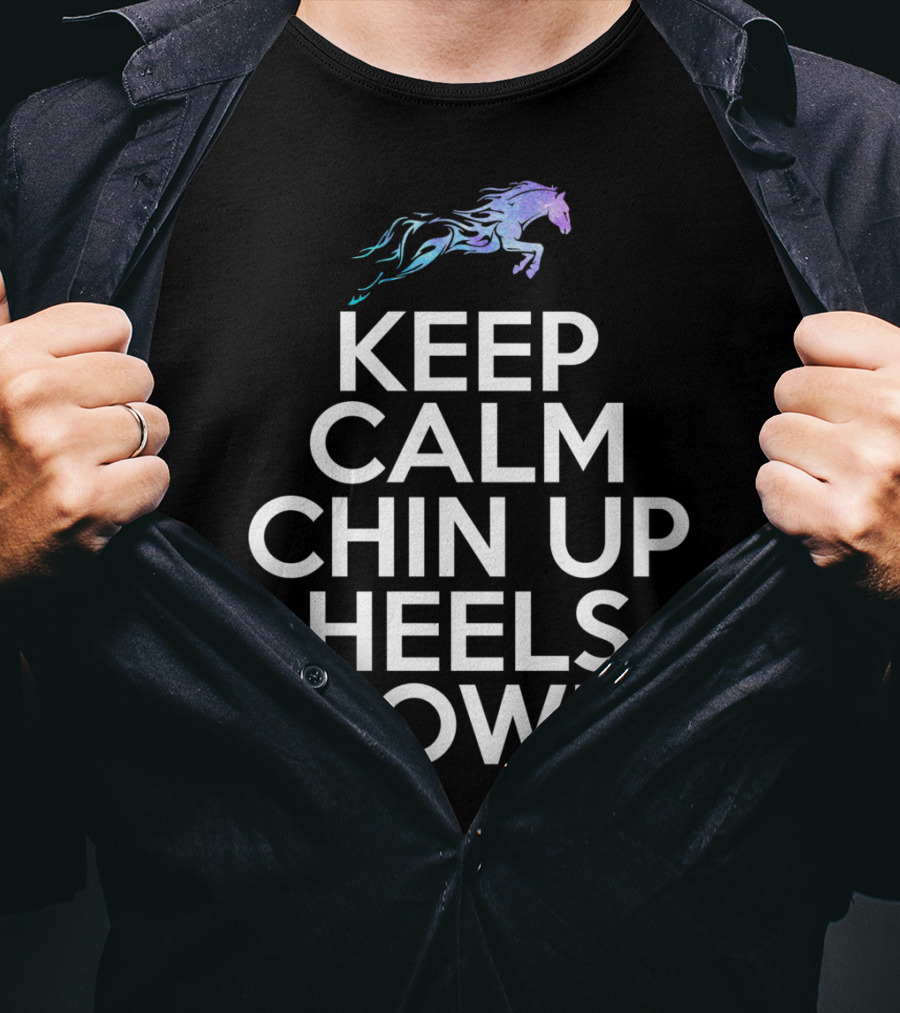 Keep Calm Chin Up Heels Down Horse Riding With Colorful Galloping Horse T-Shirt