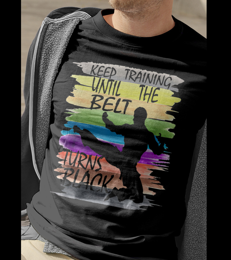 Keep Training Until The Belt Turns Black Silhouette Martial Art Kick Rainbow Stripes T-Shirt