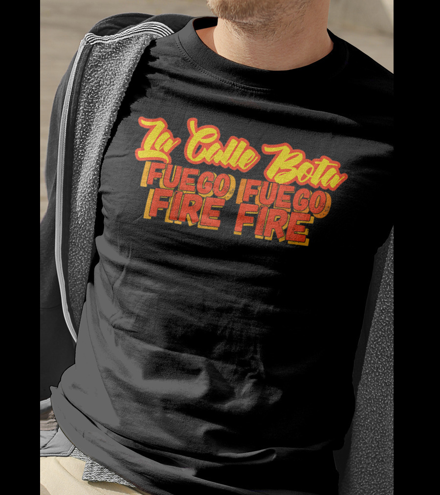 La Calle Bota Fuego Fuego Fire Fire La Romana Dembow Trap T-Shirt