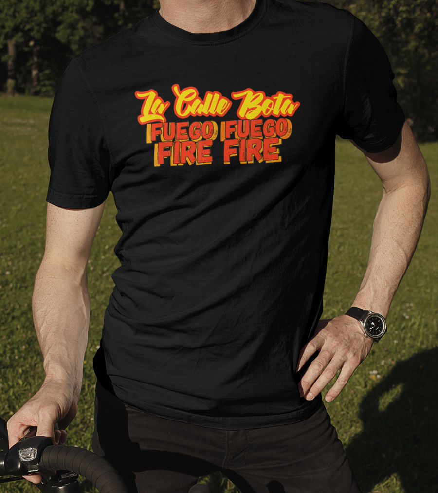 La Calle Bota Fuego Fuego Fire Fire La Romana Dembow Trap T-Shirt