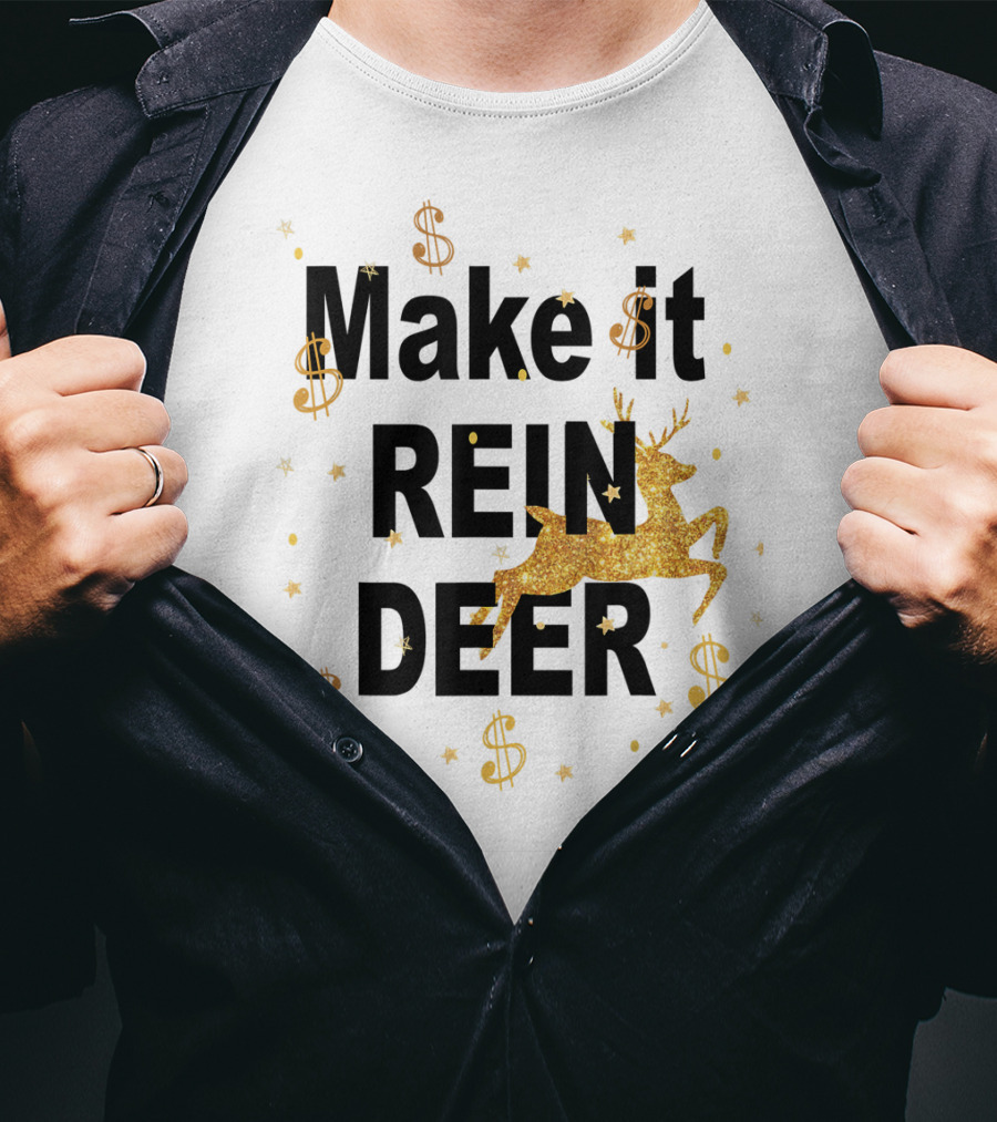 Make It Reindeer Dollar Signs And Glittery Reindeer With Stars T-Shirt