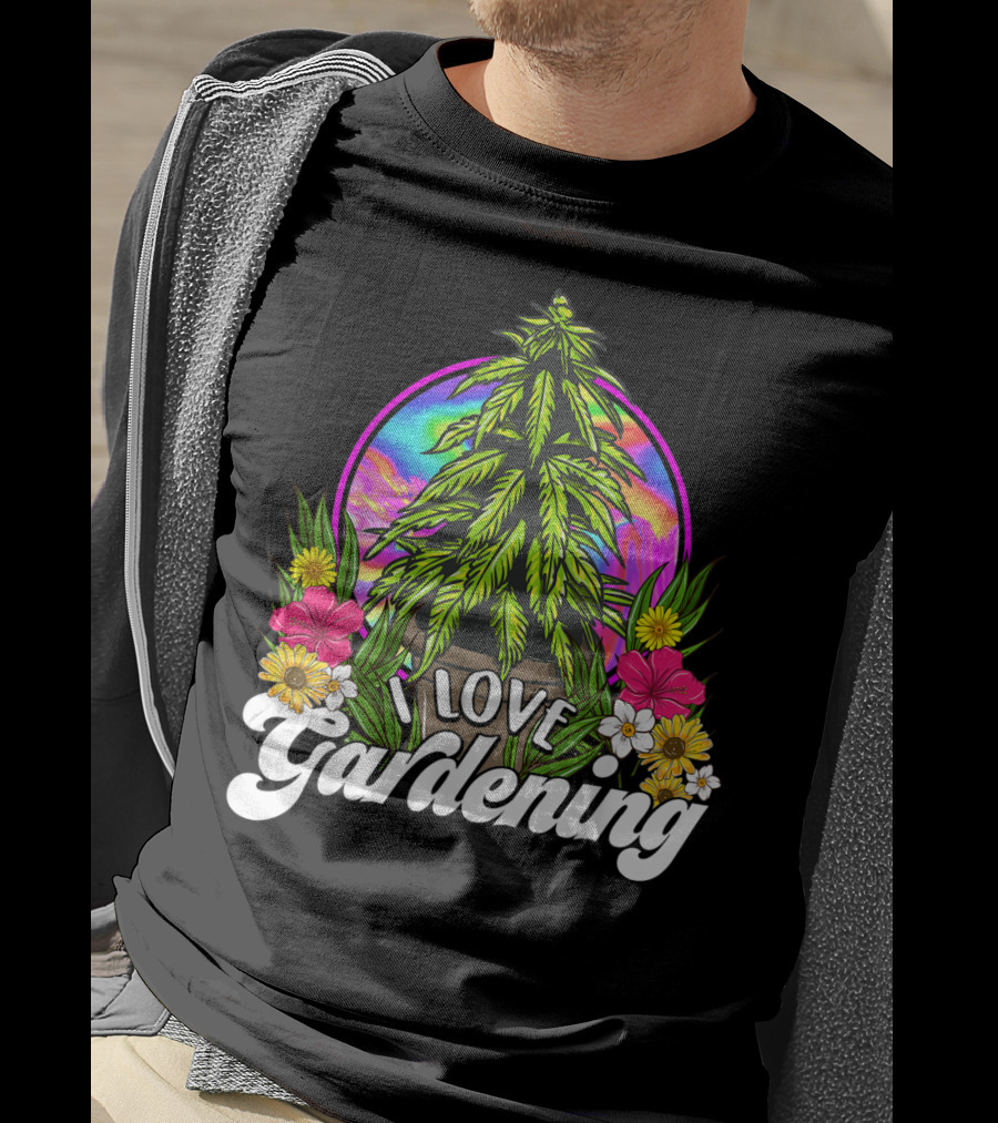 I Love Gardening Marijuana 420 Weed Cannabis T-Shirt