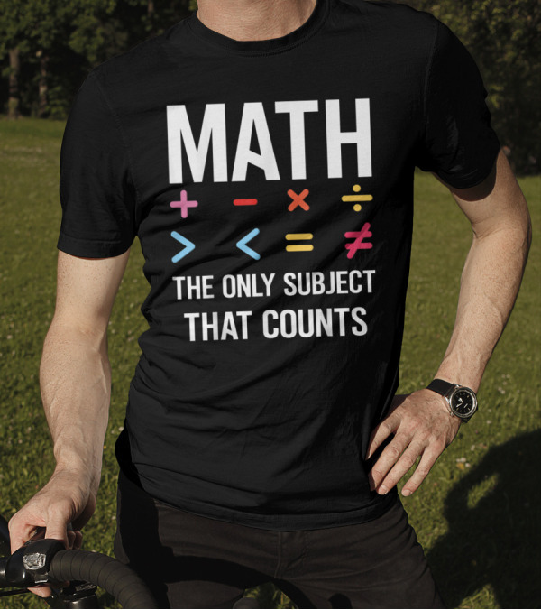 Math The Only Subject That Counts Math Teacher Symbols T-Shirt