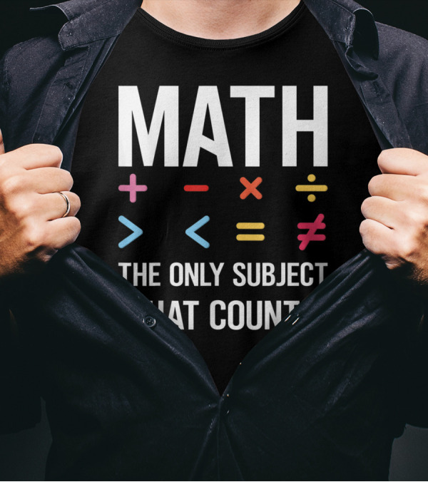 Math The Only Subject That Counts Math Teacher Symbols T-Shirt