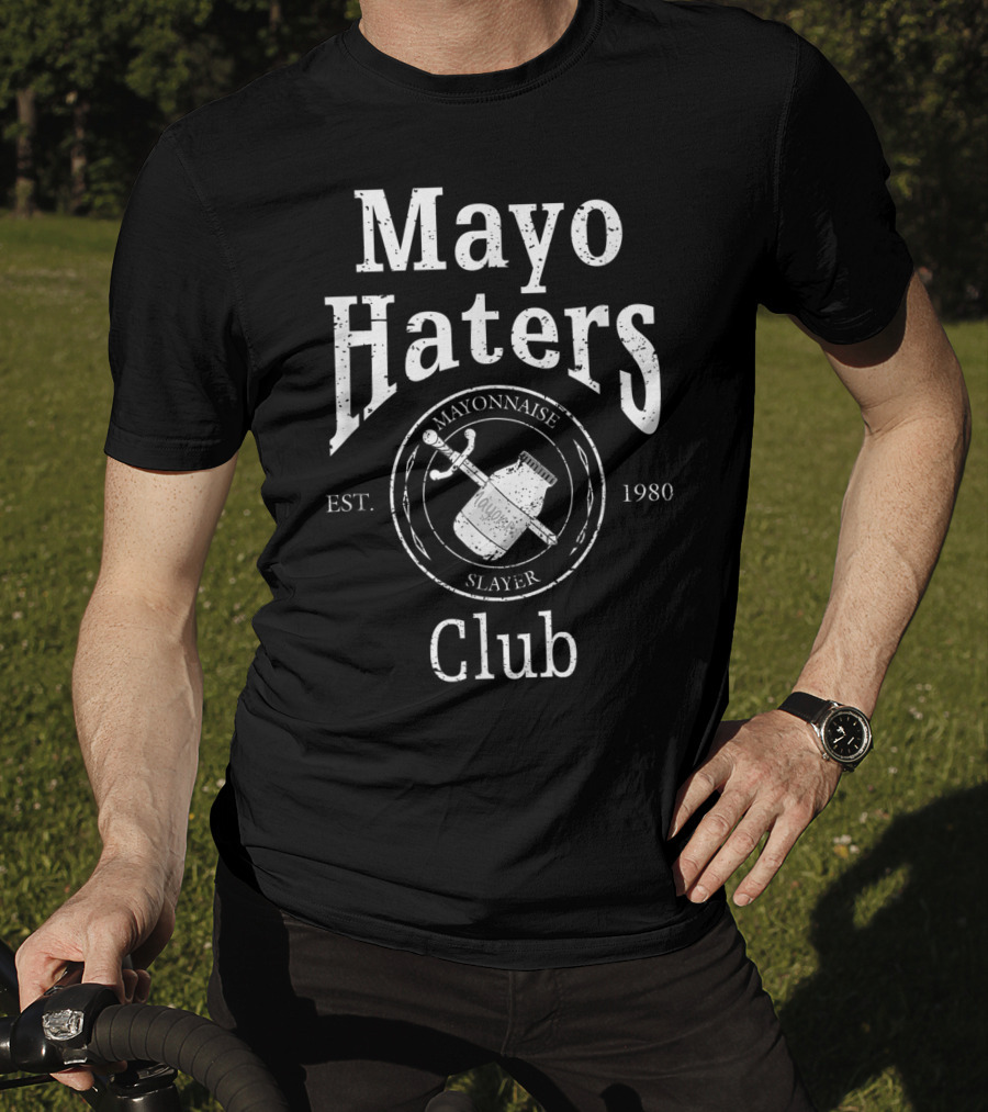 Mayo Haters Club Mayonnaise Slayer Est. 1980 T-Shirt