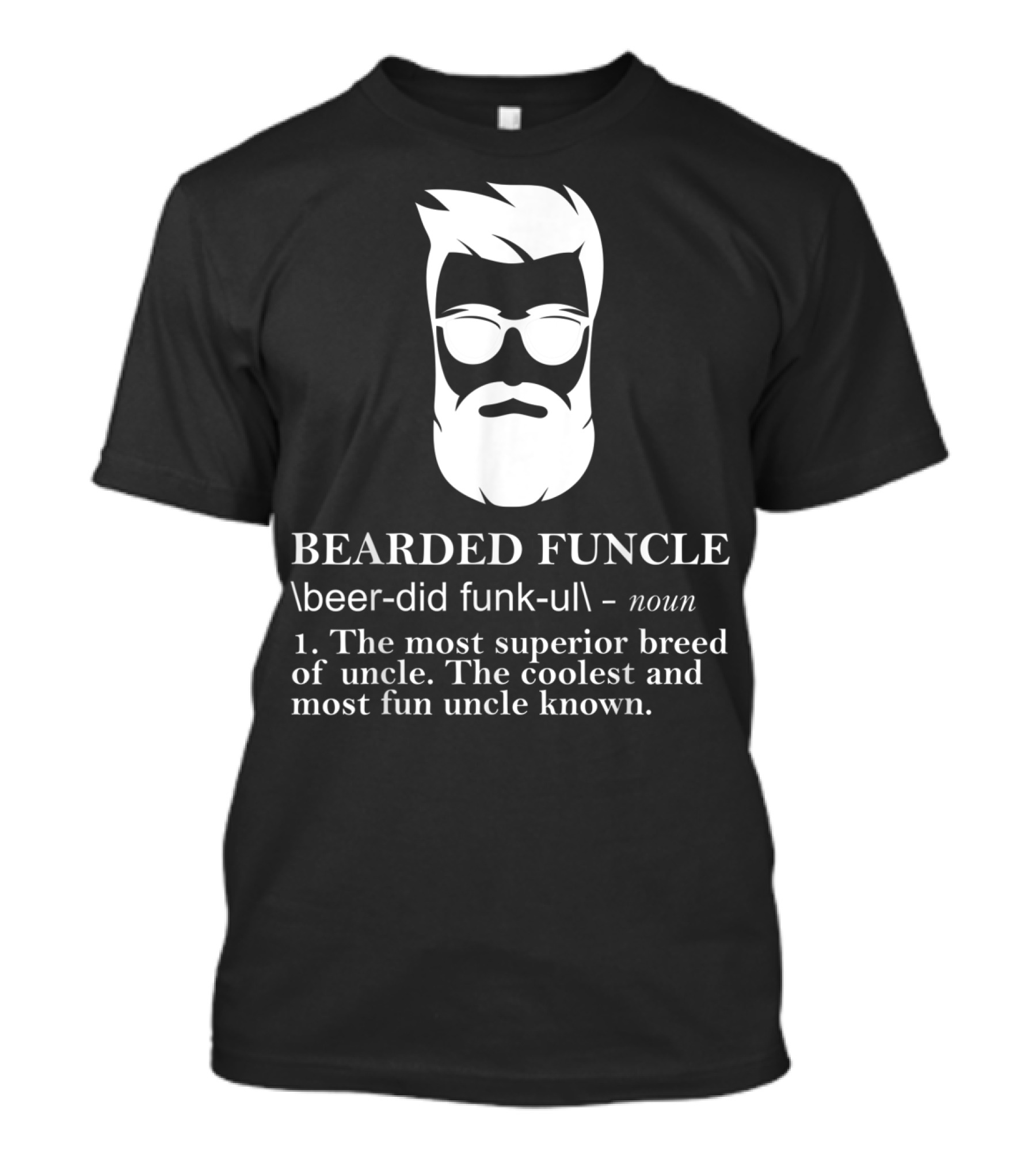 Funny Bearded Funcle The Most Superior Coolest Fun Uncle T-Shirt
