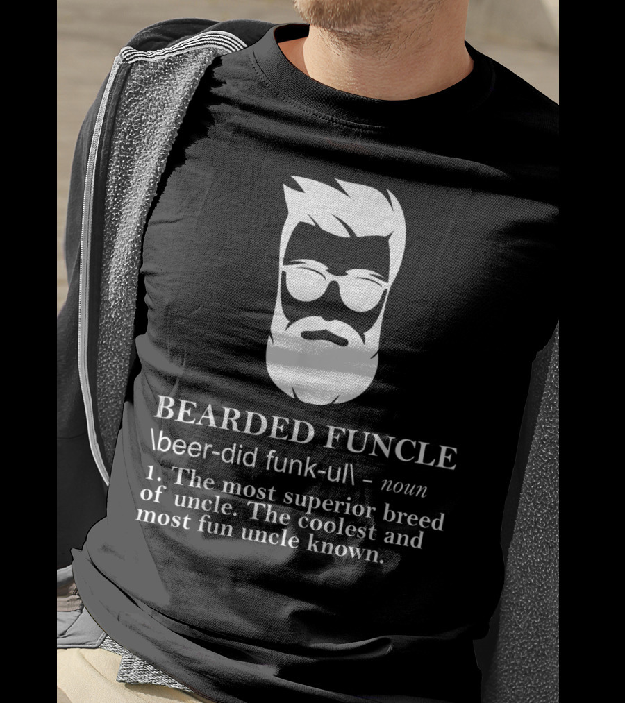 Funny Bearded Funcle The Most Superior Coolest Fun Uncle T-Shirt