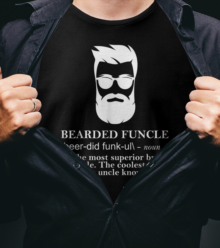 Funny Bearded Funcle The Most Superior Coolest Fun Uncle T-Shirt