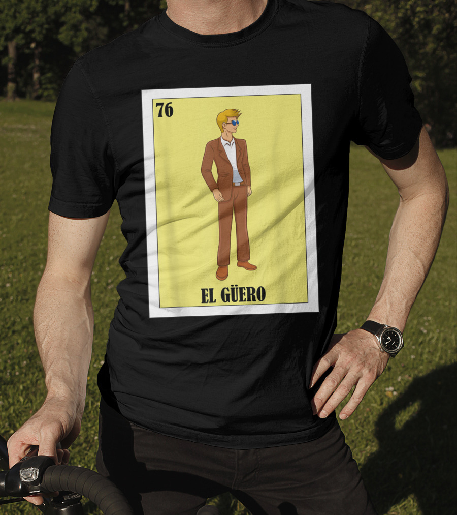 76 El Güero Lotería Card Blonde Guy Spanish T-Shirt
