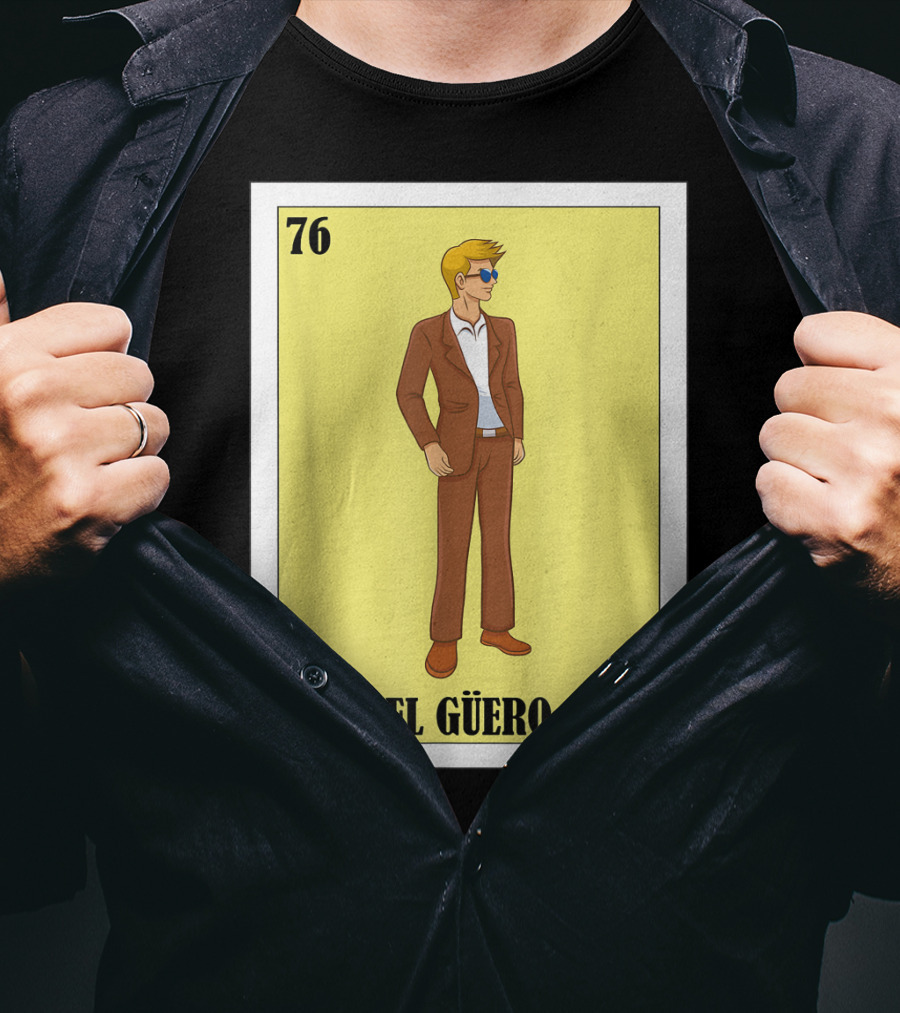 76 El Güero Lotería Card Blonde Guy Spanish T-Shirt
