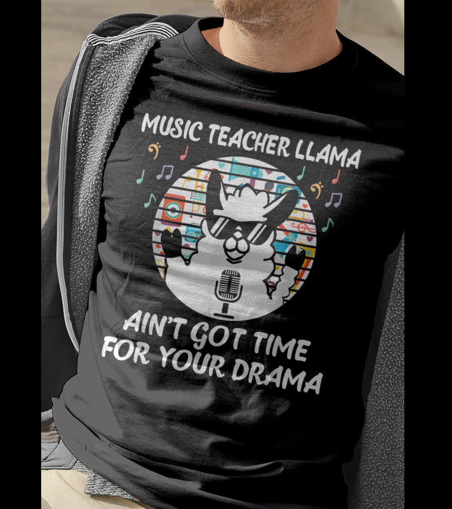 Music Teacher Llama Ain't Got Time For Your Drama T-Shirt