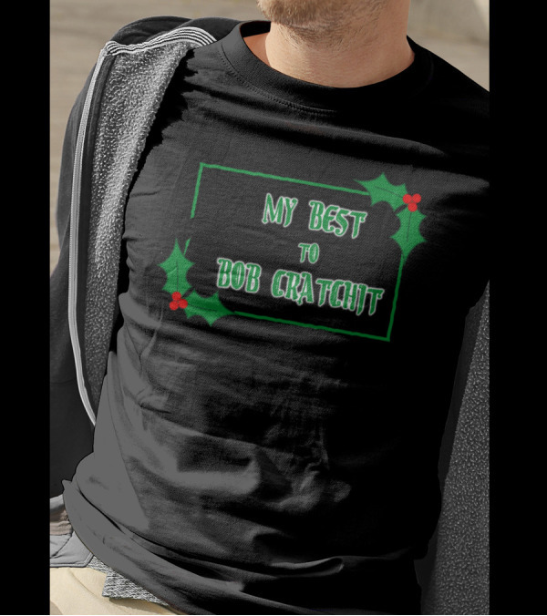 My Best To Bob Cratchit Silhouette With Holly T-Shirt