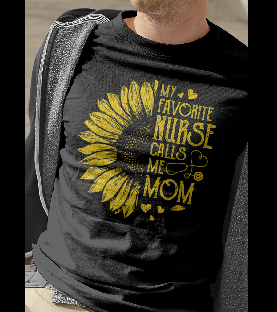 My Favorite Nurse Calls Me Mom Sunflower Heart T-Shirt