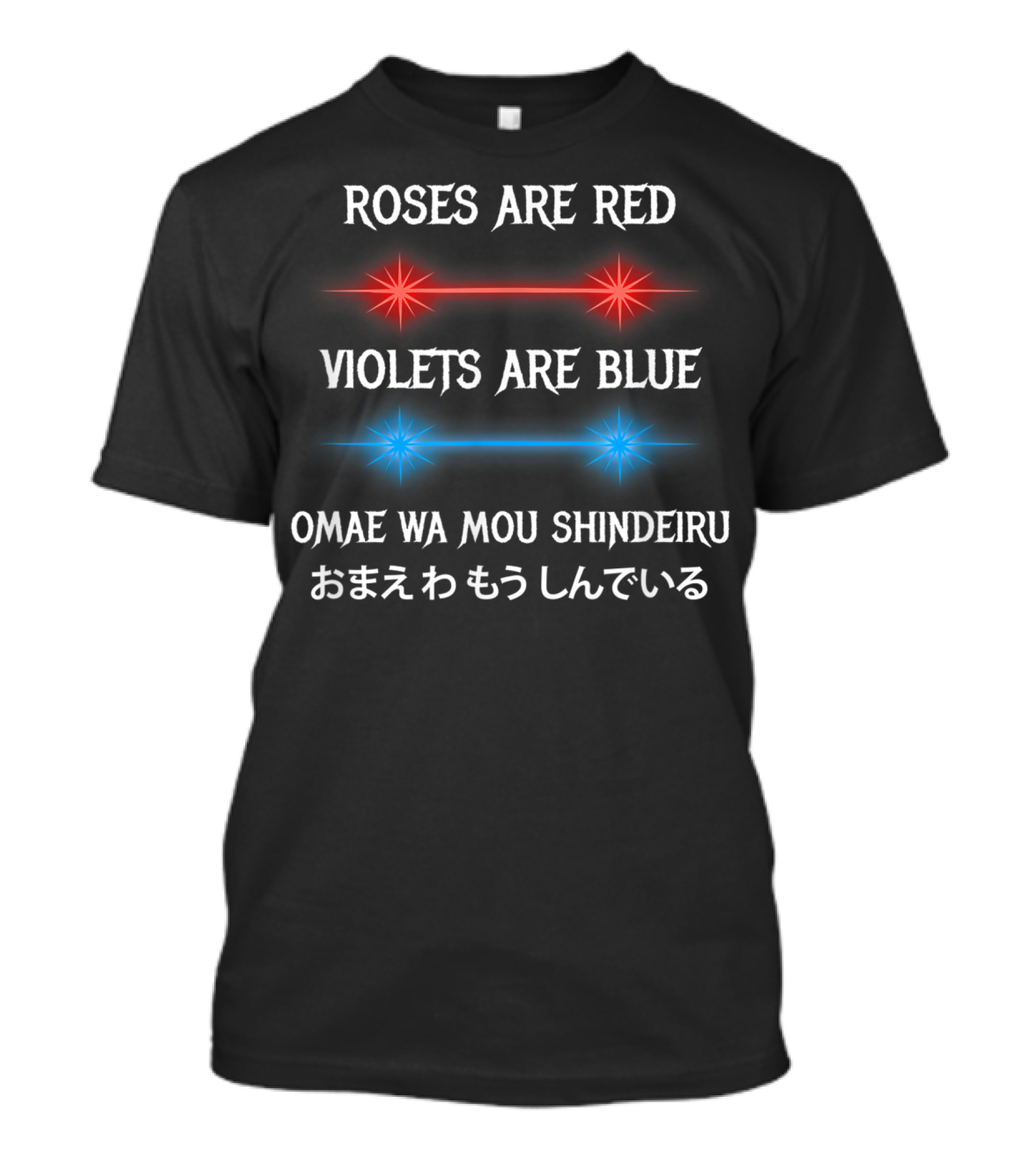 Roses Are Red Violets Are Blue Omae Wa Mou Shindeiru T-Shirt