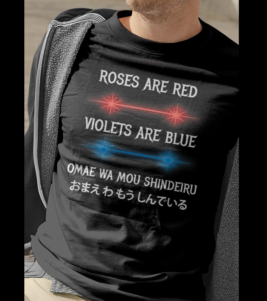 Roses Are Red Violets Are Blue Omae Wa Mou Shindeiru T-Shirt