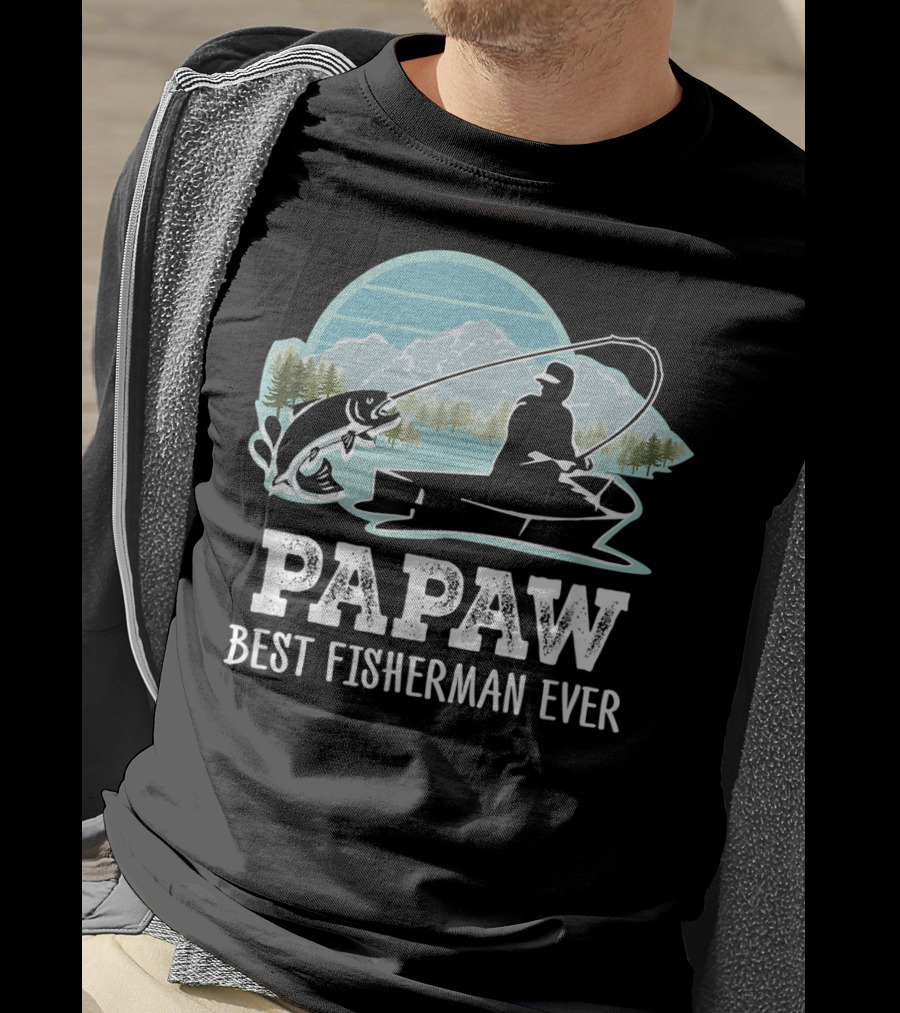 Papaw Best Fisherman Ever Fishing Grandpa T-Shirt