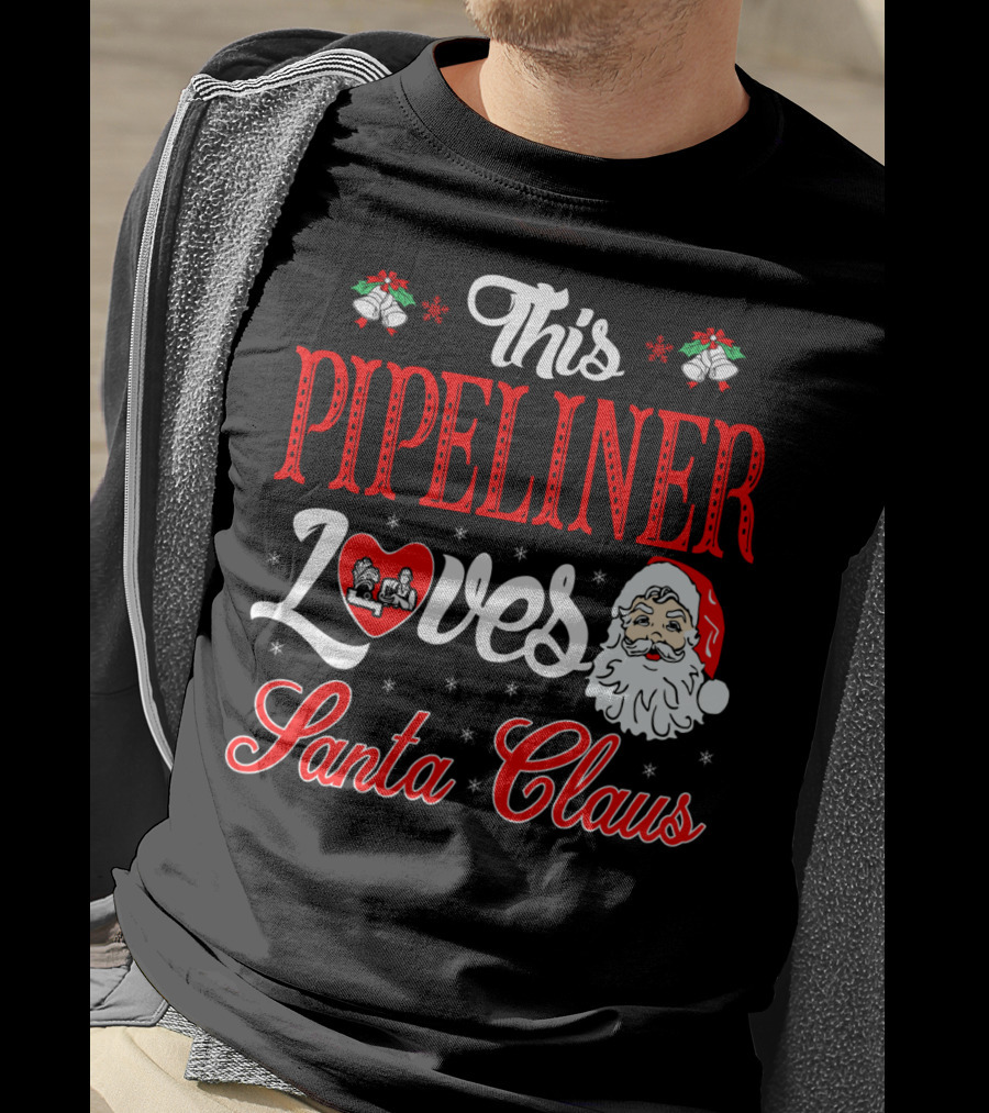 This Pipeliner Loves Santa Claus T-Shirt