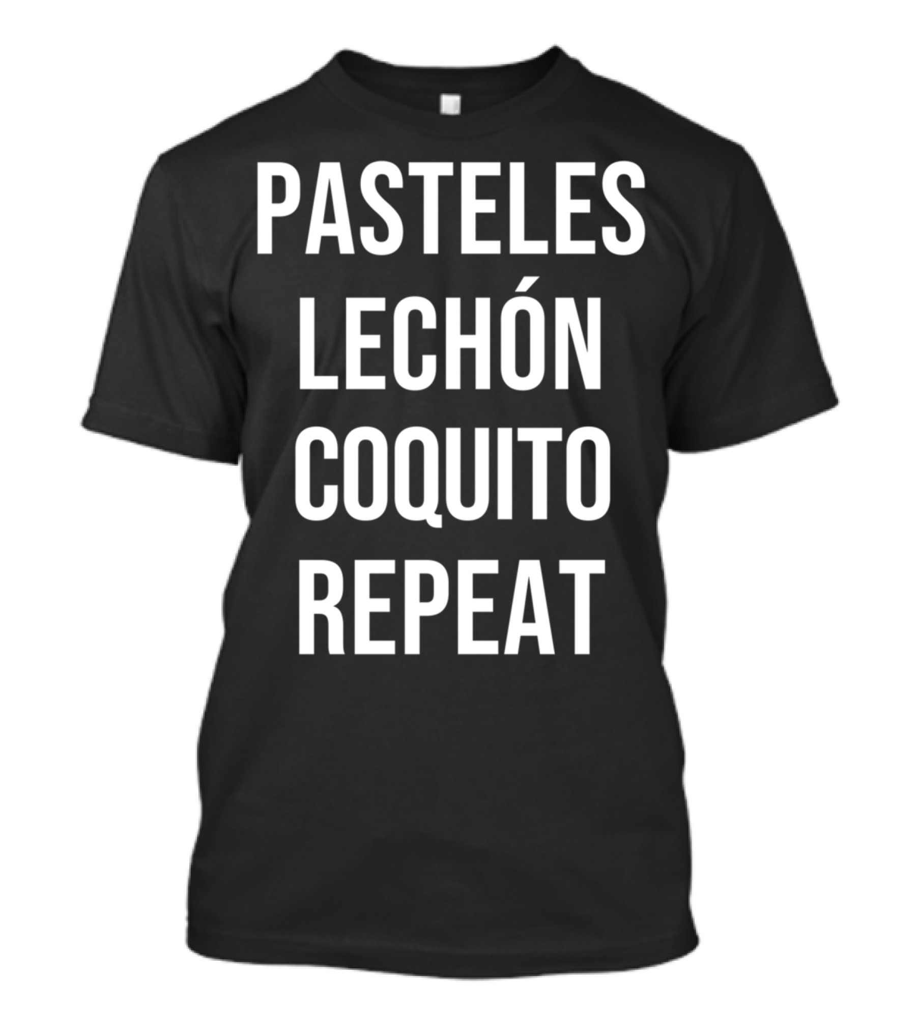 Pasteles Lechón Coquito Repeat Puerto Rican Food Boricua Pride Funny Foodie T-Shirt