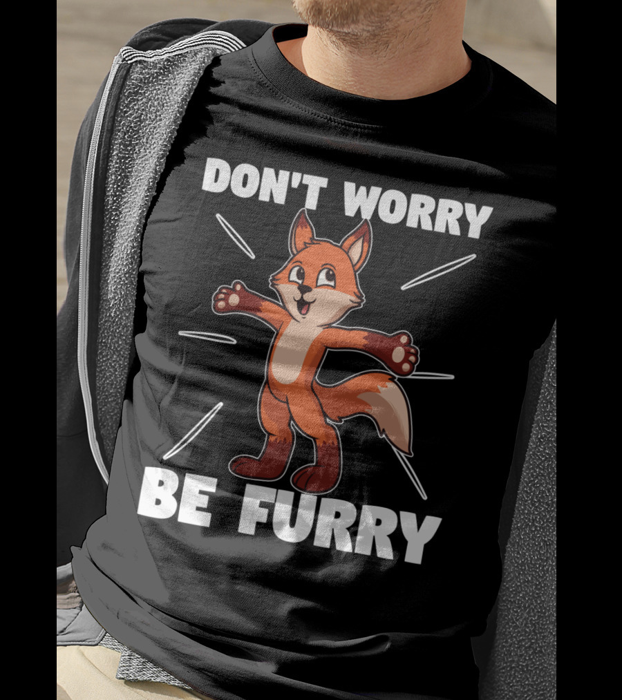 DON'T WORRY BE FURRY Red Fox Furry Fursona Ears Tails T-Shirt