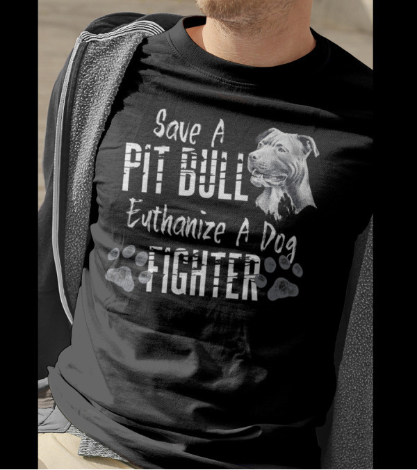 Save A Pit Bull Euthanize A Dog Fighter Pit T-Shirt