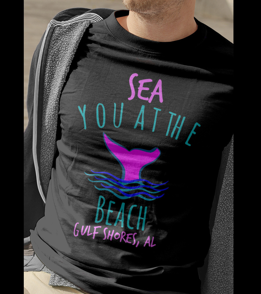 Sea You At The Beach Gulf Shores AL Whale Tail T-Shirt
