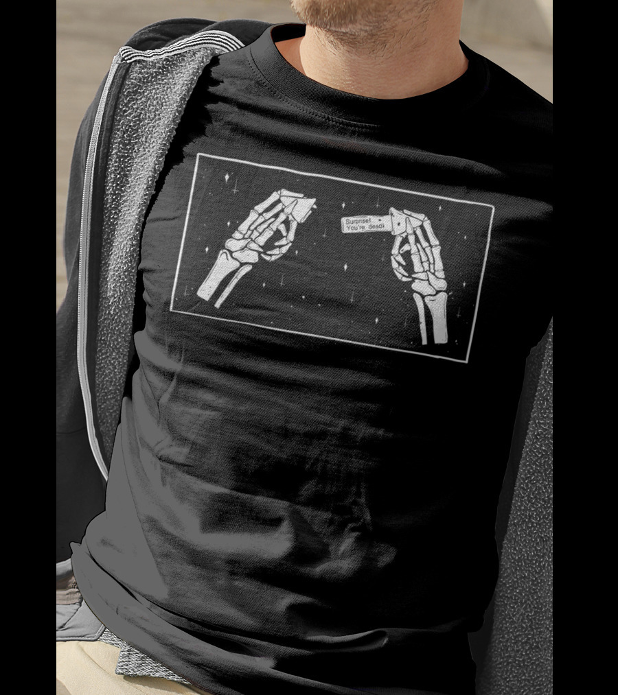 Surprise Skeleton Hands You Are Dead Aesthetic T-Shirt