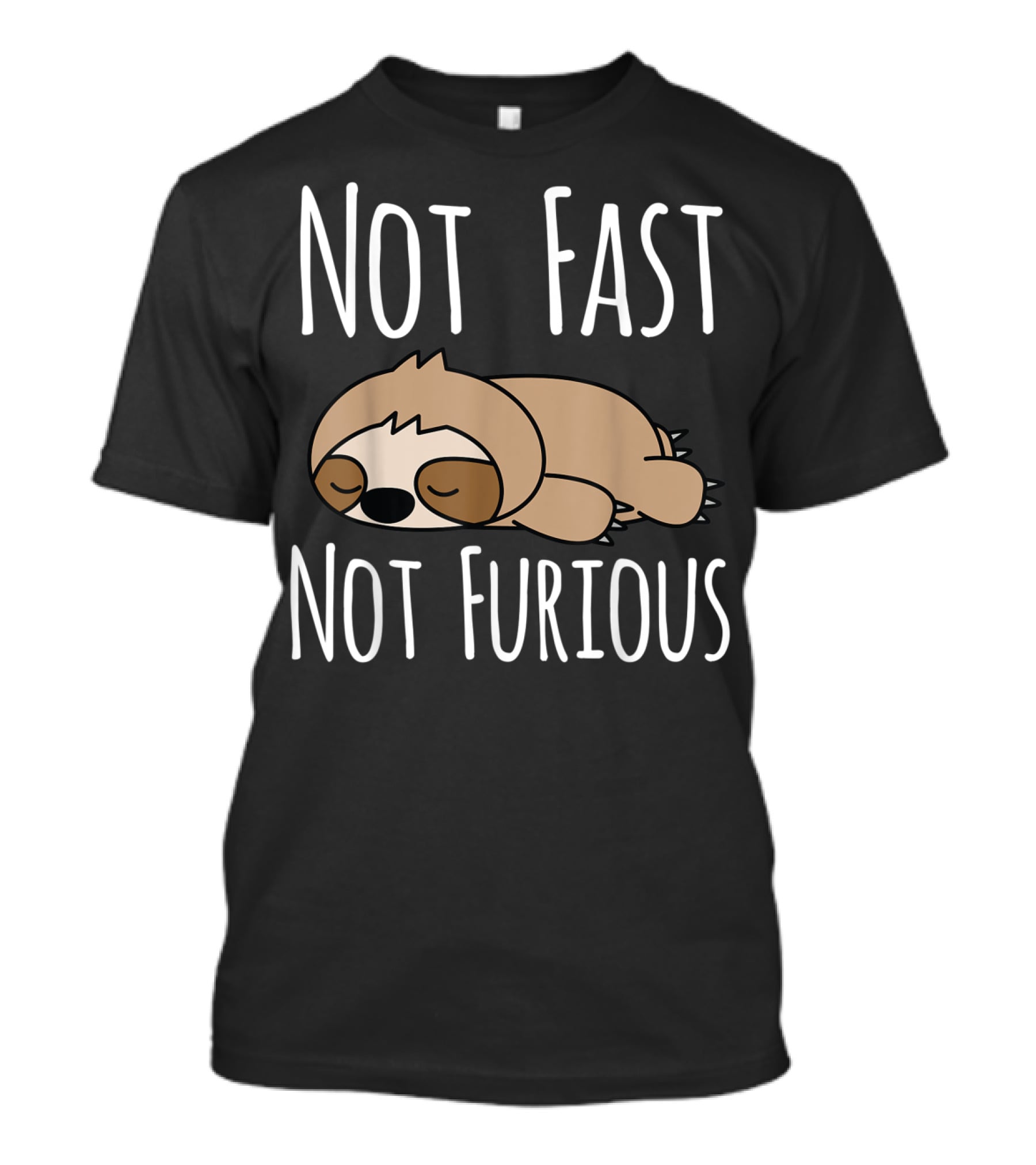 Not Fast Not Furious Sloth T-Shirt
