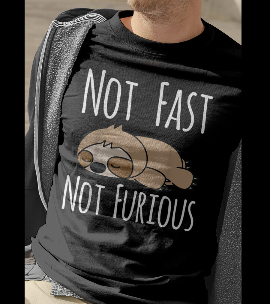 Not Fast Not Furious Sloth T-Shirt