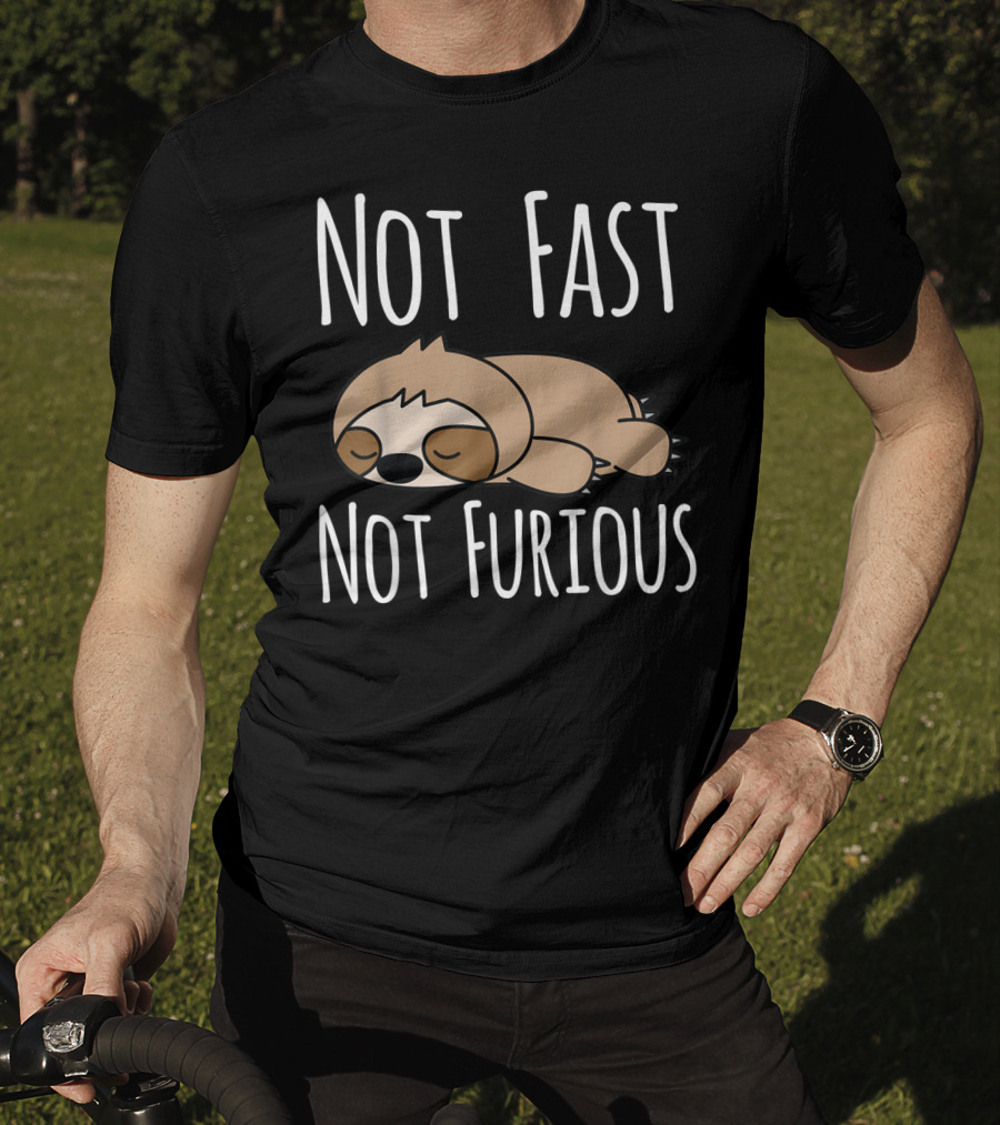 Not Fast Not Furious Sloth T-Shirt