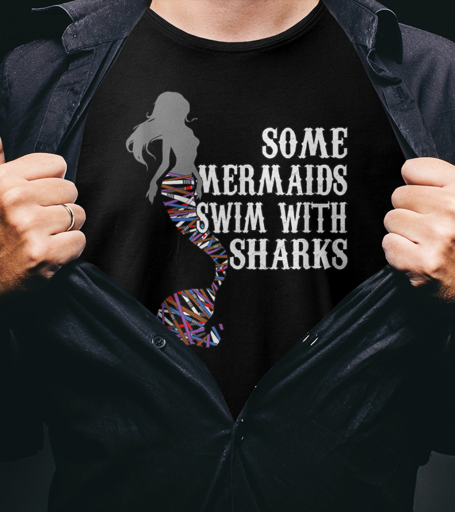 Some Mermaids Swim With Sharks Colorful Mermaid Tail T-Shirt
