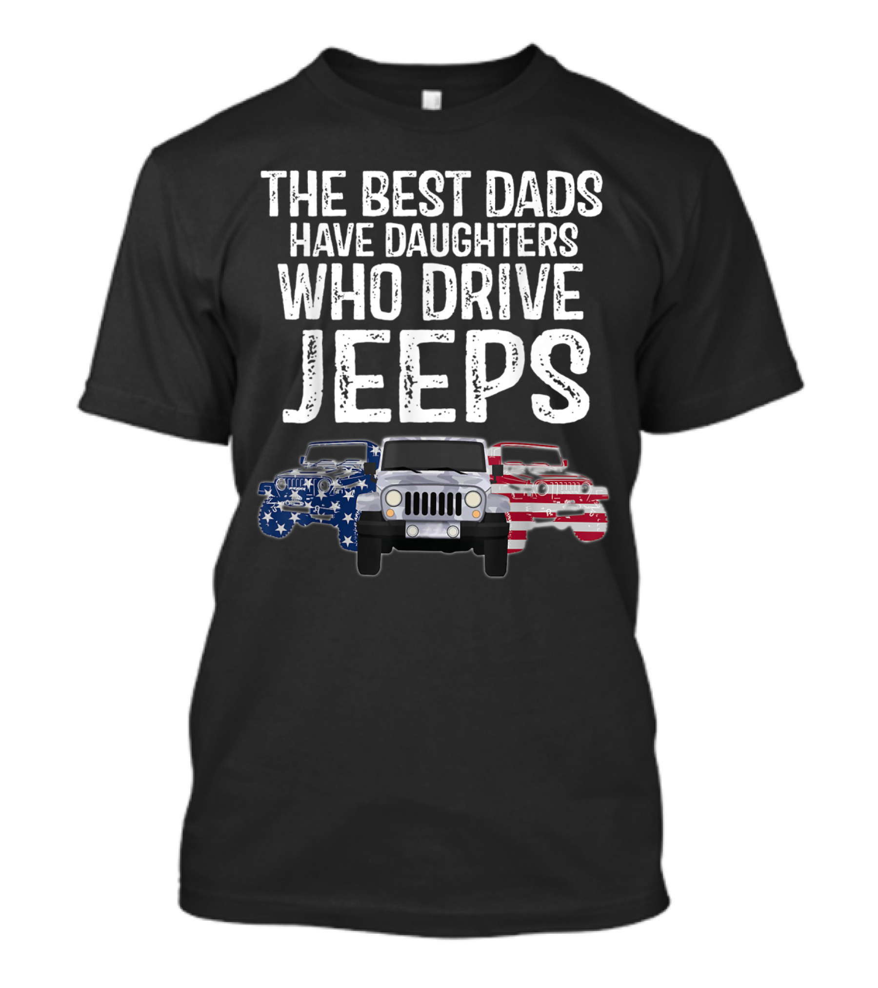 The Best Dads Have Daughters Who Drive Jeps American Flag Jeep T-Shirt