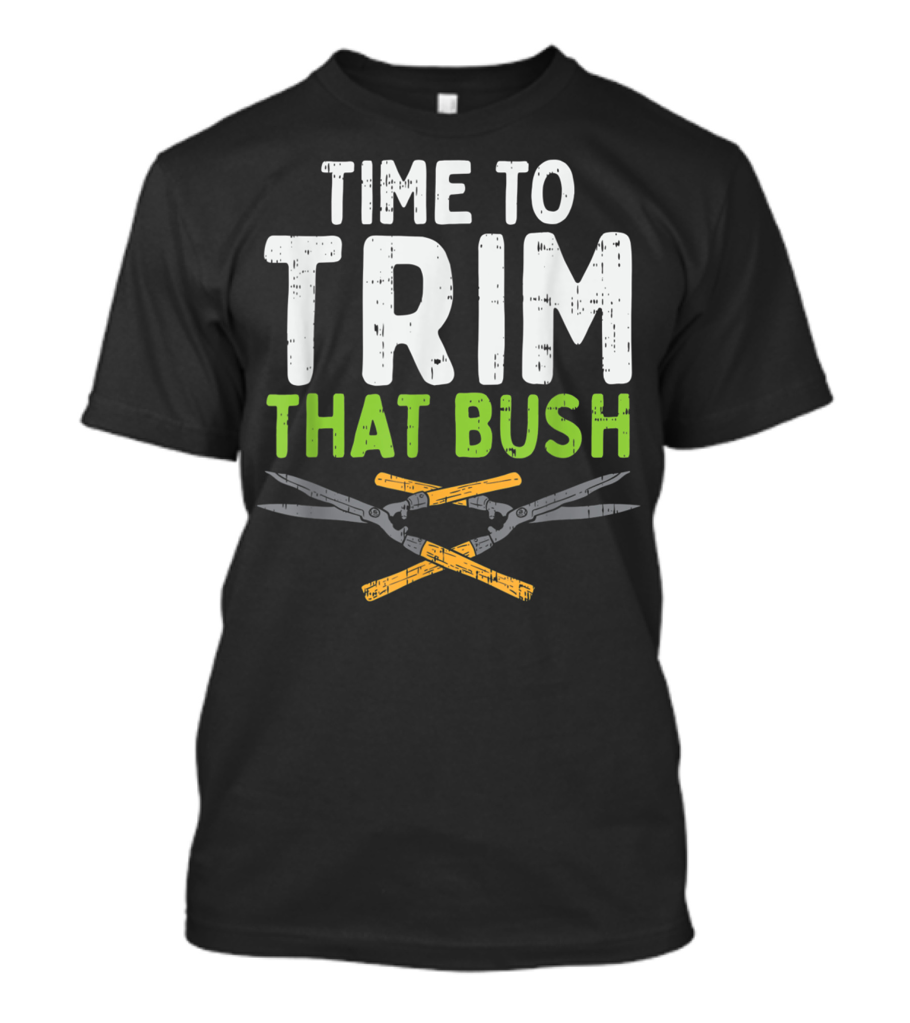 Time To Trim That Bush With Pruning Shears For The Landscaper T-Shirt