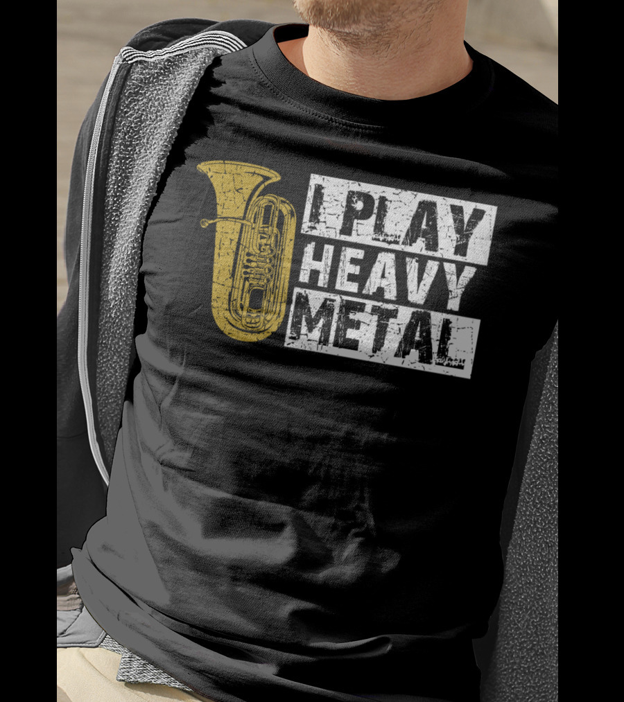 Tuba I Play Heavy Metal T-Shirt