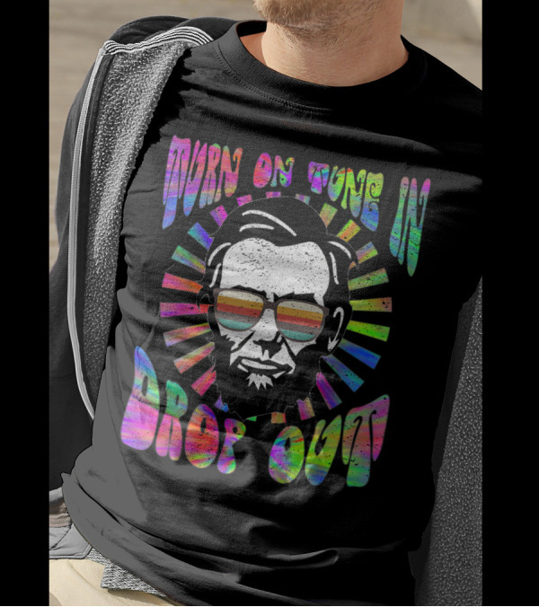 Turn On Tune In Drop Out Tie Dye EDM House Lincoln Psychedelic Sunglasses T-Shirt