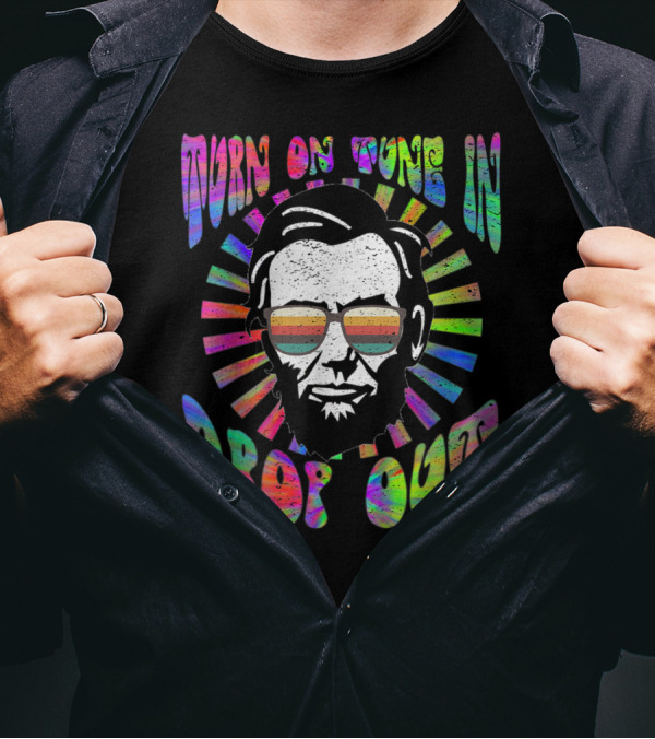 Turn On Tune In Drop Out Tie Dye EDM House Lincoln Psychedelic Sunglasses T-Shirt
