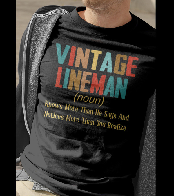 Vintage Lineman Noun Knows More Than He Says And Notices More Than You Realize T-Shirt