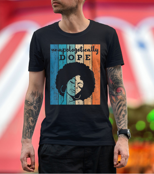 Premium T-Shirt: Unapologetically Dope Afro African American T-Shirt Unapologetically Dope Afro African American T-Shirt