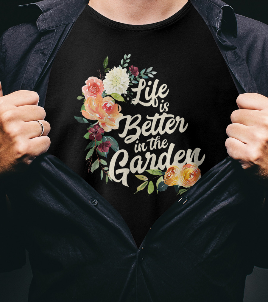 Life Is Better In The Garden Floral T-Shirt