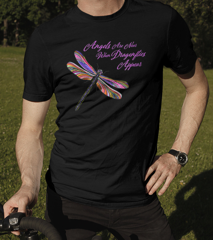 Angels Are Near When Dragonflies Appear Vibrant Colorful Winged T-Shirt