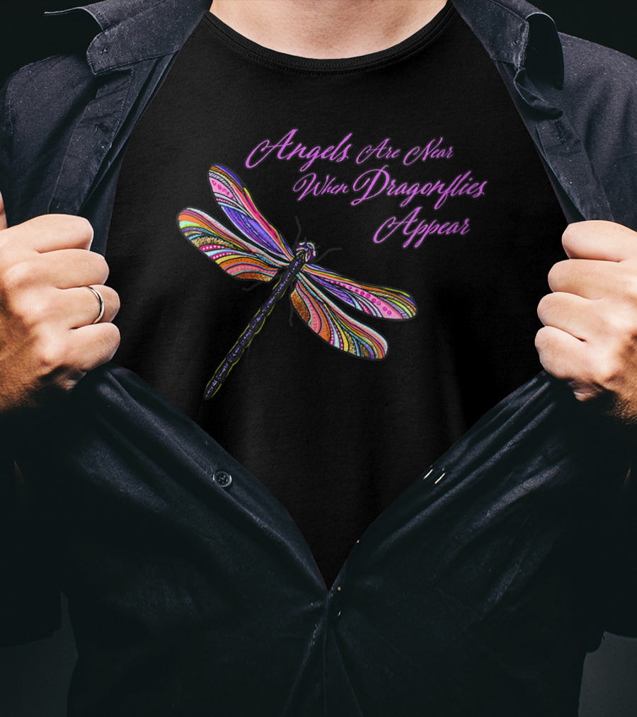 Angels Are Near When Dragonflies Appear Vibrant Colorful Winged T-Shirt