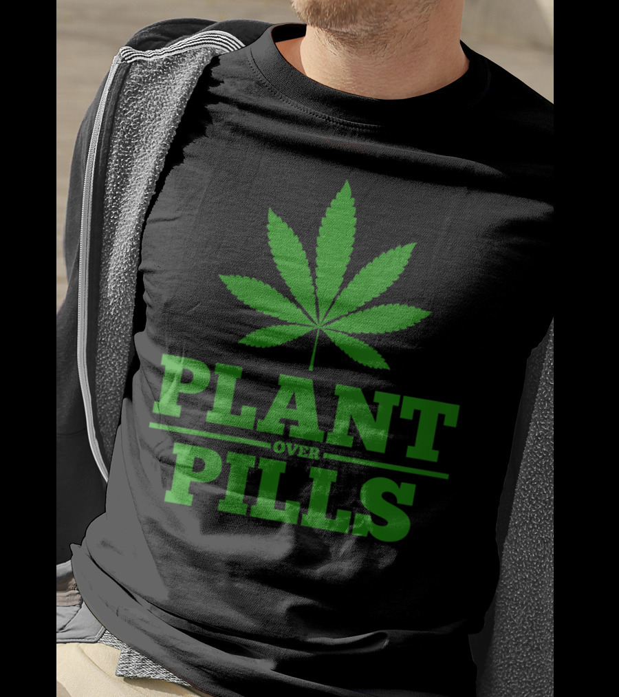 Funny Weed Smoker Plant Over Pills T-Shirt