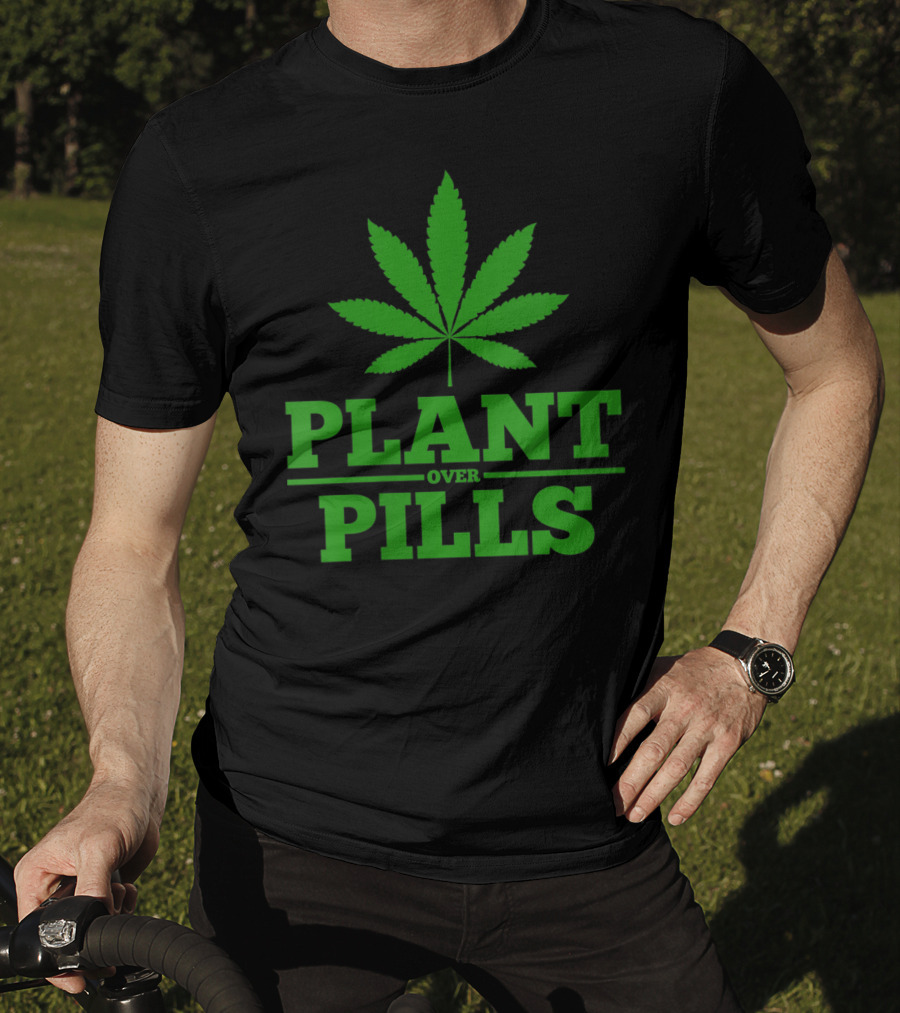 Funny Weed Smoker Plant Over Pills T-Shirt